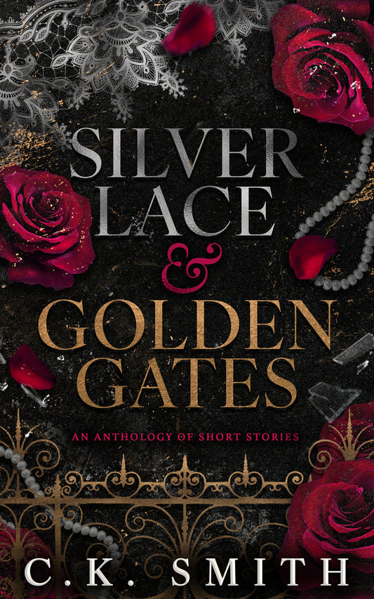 Silver Lace & Golden Gates: An Anthology of Short Stories Across Love, Loss, Horror & Heart