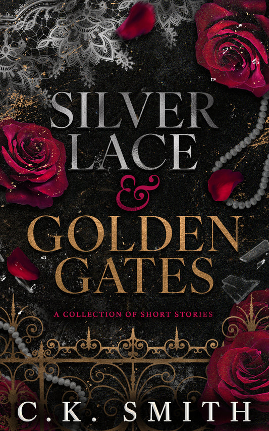 Silver Lace & Golden Gates: An Anthology of Short Stories Across Love, Loss, Horror & Heart